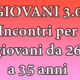 Giovani 3.0 - Incontri per giovani dai 26 ai 35 anni